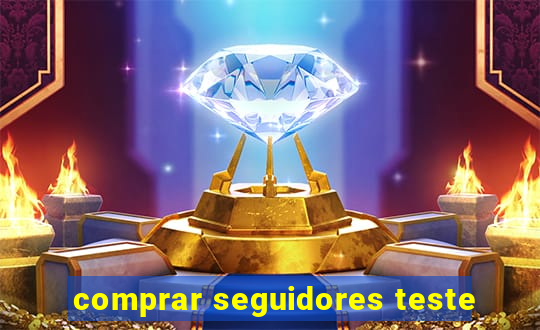 comprar seguidores teste